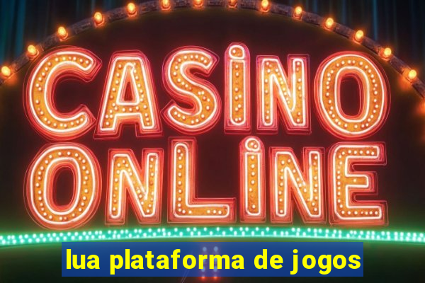 lua plataforma de jogos